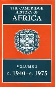 The Cambridge History of Africa, Volume 8: From c. 1940 to c. 1975 (Repost)