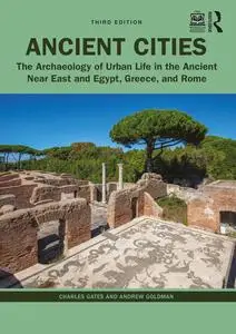 Ancient Cities: The Archaeology of Urban Life in the Ancient Near East and Egypt, Greece, and Rome, 3rd Edition