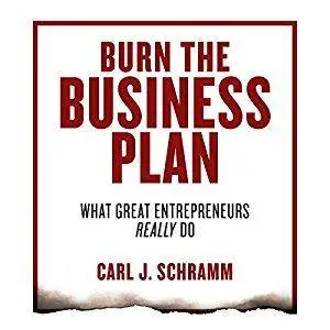 Burn the Business Plan: What Great Entrepreneurs Really Do [Audiobook]