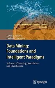 Data Mining: Foundations and Intelligent Paradigms: Volume 1: Clustering, Association and Classification