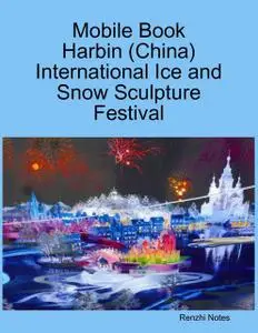 «Mobile Book Harbin (China) International Ice and Snow Sculpture Festival» by Renzhi Notes