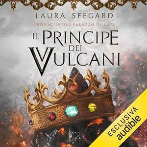 «Il principe dei vulcani? Cronache del Palazzo di Lava» by Laura Seegard