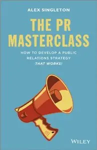 The PR Masterclass: How to develop a public relations strategy that works!