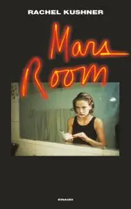 Rachel Kushner - Mars Room