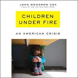 Children Under Fire: An American Crisis [Audiobook]