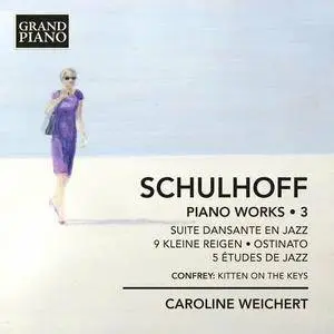 Caroline Weichert - Schulhoff: Piano Works, Vol. 3 (2016)