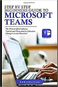 Step by Step Beginners Guide to Microsoft Teams