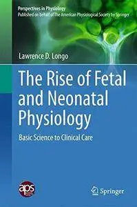 The Rise of Fetal and Neonatal Physiology
