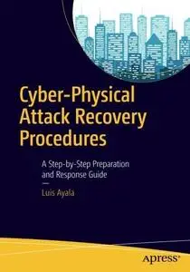 Cyber-Physical Attack Recovery Procedures: A Step-by-Step Preparation and Response Guide (repost)