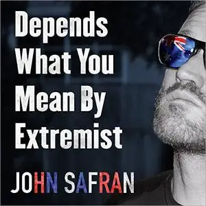 Depends What You Mean by Extremist: Going Rogue with Australian Deplorables [Audiobook]