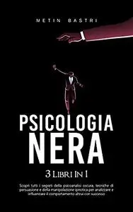 Psicologia Nera: 3 Libri in 1