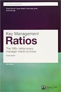 Key Management Ratios: The 100+ Ratios Every Manager Needs to Know (4th Edition)