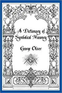 A Dictionary of Symbolical Masonry