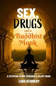 Sex, Drugs and a Buddhist Monk: A stepping stone towards a silent mind