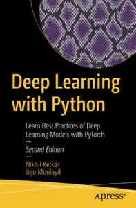 Deep Learning with Python: Learn Best Practices of Deep Learning Models with PyTorch