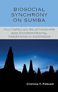 Biosocial Synchrony on Sumba: Multispecies Relationships and Environmental Variations in Indonesia