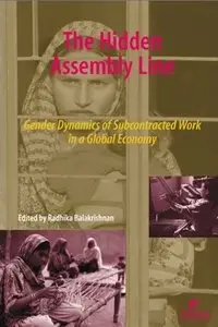 Radhika Balakrishnan - The Hidden Assembly Line: Gender Dynamics of Subcontracted Work in a Global Economy