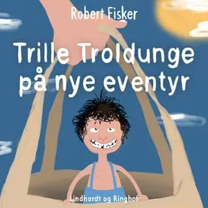 «Trille Troldunge på nye eventyr» by Robert Fisker