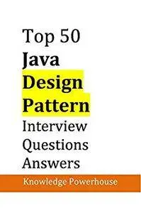 Top 50 Java Design-Pattern Interview Questions