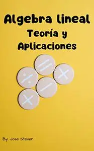 Álgebra Lineal: Teoría y Aplicaciones: Edición Español (Spanish Edition)