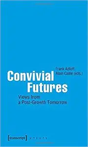 Convivial Futures: Views from a Post-Growth Tomorrow