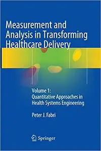 Measurement and Analysis in Transforming Healthcare Delivery: Volume 1 (Repost)