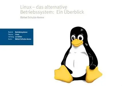 Linux – das alternative Betriebssystem: Ein Überblick – Bärbel Schulze-Amme