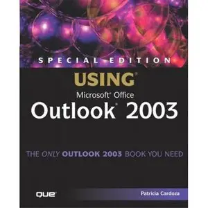 Special Edition Using Microsoft Office Outlook 2003 by Patricia Cardoza [Repost]