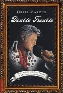 Double Trouble: Bill Clinton and Elvis Presley in a Land of No Alternatives (repost)