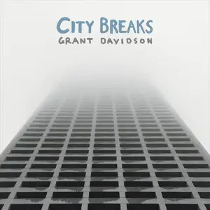Grant Davidson - City Breaks (2015)