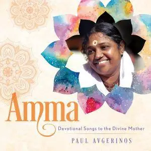 Paul Avgerinos - Amma - Devotional Songs to the Divine Mother (2016)