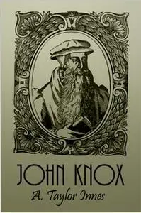 «John Knox» by Alexander Taylor Innes