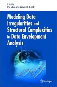 Modeling Data Irregularities and Structural Complexities in Data Envelopment Analysis