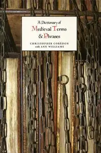 A Dictionary of Medieval Terms and Phrases (repost)