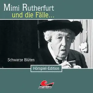 «Mimi Rutherfurt - Folge 24: Schwarze Blüten» by Ben Sachtleben