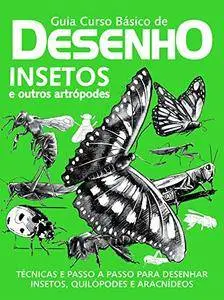 Guia Curso Básico de Desenho: Insetos e Outros Artrópodes Ed.01 (Portuguese Edition)