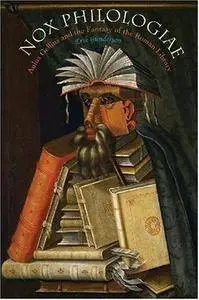 Nox Philologiae: Aulus Gellius and the Fantasy of the Roman Library (Wisconsin Studies in Classics)