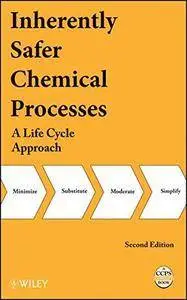 Inherently Safer Chemical Processes: A Life Cycle Approach(Repost)