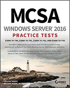 MCSA Windows Server 2016 Practice Tests: Exam 70-740, Exam 70-741, Exam 70-742, and Exam 70-743