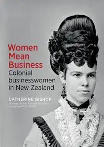 Women Mean Business: Colonial businesswomen in New Zealand