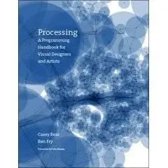 Processing: A Programming Handbook for Visual Designers and Artists