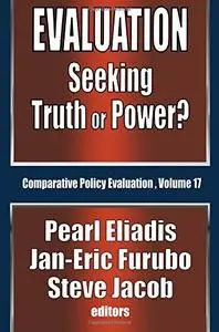 Evaluation: Seeking Truth or Power? (Comparative Policy Evaluation)