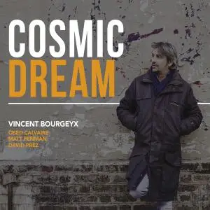 Vincent Bourgeyx - Cosmic Dream (2019) [Official Digital Download 24/88]