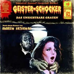 «Geister-Schocker - Folge 81: Das unsichtbare Grauen» by Andrew Hathaway