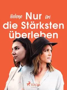 «Nur die Stärksten überleben» by Helene Uri