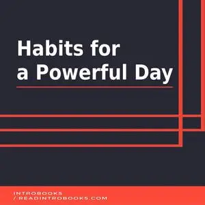 «Habits for a Powerful Day» by Introbooks Team