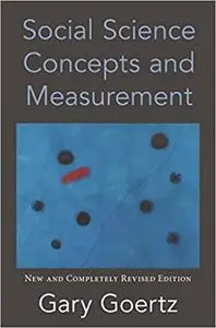 Social Science Concepts and Measurement: New and Completely Revised Edition