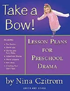 Take a Bow!: Lesson Plans for Pre-School Drama [Kindle Edition]