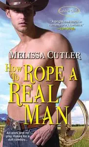 «How to Rope a Real Man» by Melissa Cutler