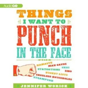 Things I Want to Punch in the Face (Audiobook)